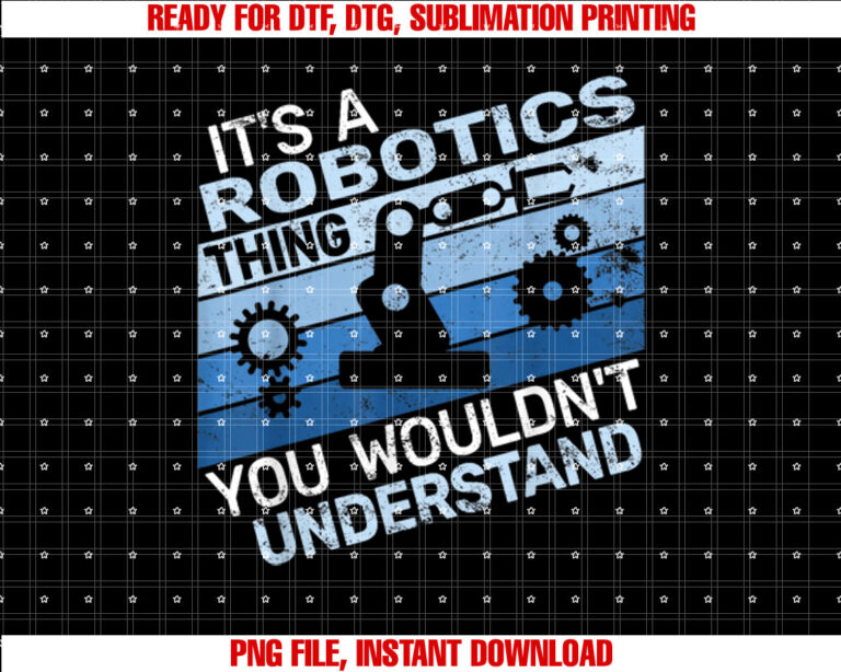 Its a Robotics Thing Men Vintage Robots Science Robotics T-shirt, Sublimation Design, Digital Download