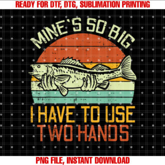 Mines So Big I Have To Use 2 Hands Fish Funny Fishing Men T-shirt