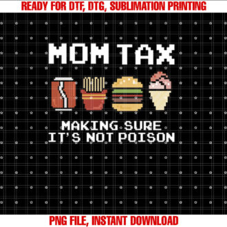 Mom Joke Mom Tax Making Sure Its Not Poison Mothers Day T-shirt