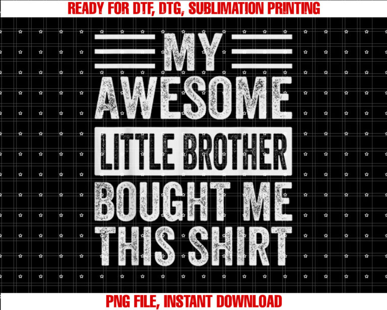 My Awesome Little Brother Bought Me This Funny T-shirt