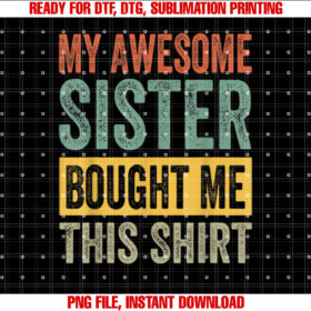 My Awesome Sister Bought Me This Funny Brother T-shirt