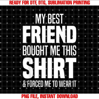 My Best Friend Bought Me This Tee Friend Gave Me This T-shirt