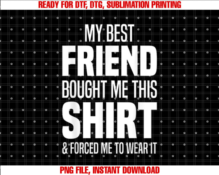 My Best Friend Bought Me This Tee Friend Gave Me This T-shirt