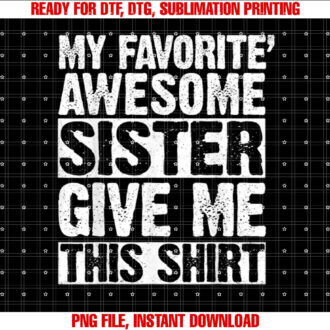 My Favorite Awesome Sister Give me this gifts Cool Brother T-shirt