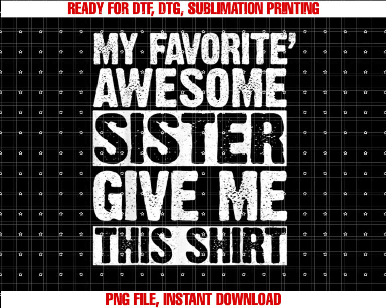 My Favorite Awesome Sister Give me this gifts Cool Brother T-shirt