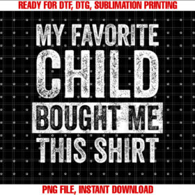 My Favorite Child Bought Me This Funny Mom Dad Joke T-shirt