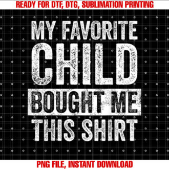 My Favorite Child Bought Me This Funny Mom Dad Joke T-shirt