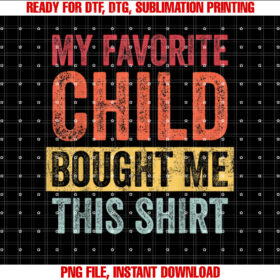 My Favorite Child Bought Me This Funny Mom Dad Joke T-shirt