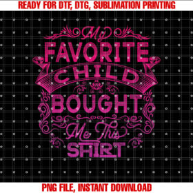 My Favorite Child Bought Me This for Mom Dad Granddad T-shirt