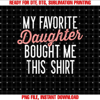 My Favorite Daughter Bought Me This Cute Gifts Dad Mom T-shirt