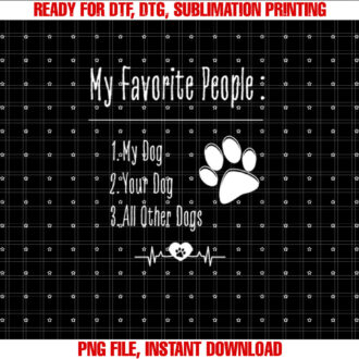 My Favorite People My Dog Your Dog All Other Dogs T-shirt