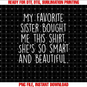 My Favorite Sister Bought Me This Funny Brother Gift T-shirt