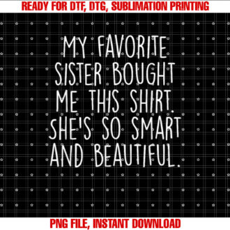 My Favorite Sister Bought Me This Funny Brother Gift T-shirt