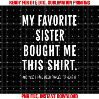 My Favorite Sister Bought Me This From Sister Funny T-shirt
