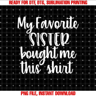 My Favorite Sister Bought Me This Funny Brother T-shirt
