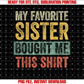 My Favorite Sister Bought Me This Funny Brother Joke T-shirt