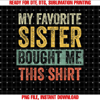 My Favorite Sister Bought Me This Funny Brother Joke T-shirt