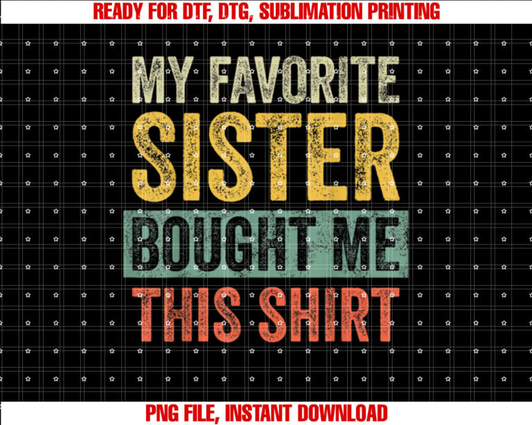 My Favorite Sister Bought Me This Funny Brother Joke T-shirt