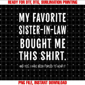My Favorite Sister in Law Bought Me This From Sister T-shirt
