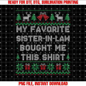 My Favorite Sister in Law Bought Me This Ugly Christmas T-shirt