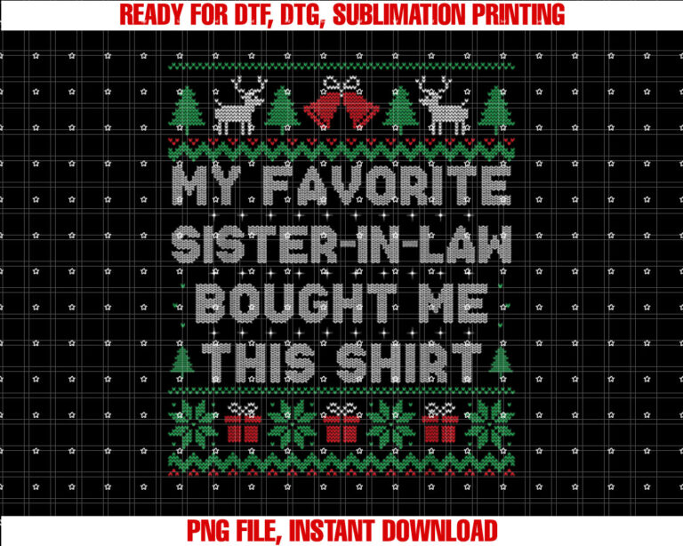 My Favorite Sister In Law Bought Me This Ugly Christmas T-shirt