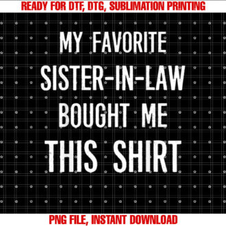 My Favorite Sisterinlaw Bought Me This Funny Saying T-shirt