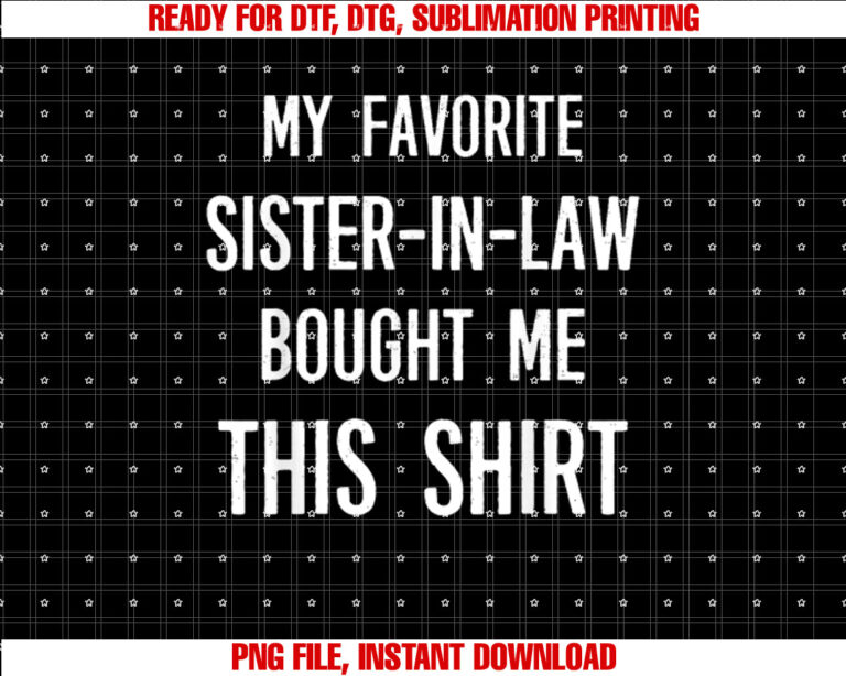 My Favorite Sisterinlaw Bought Me This Funny Saying T-shirt