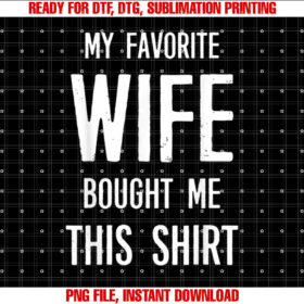 My Favorite Wife Bought Me This Funny Saying T-shirt