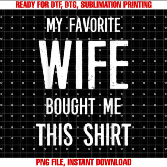 My Favorite Wife Bought Me This Funny Saying T-shirt