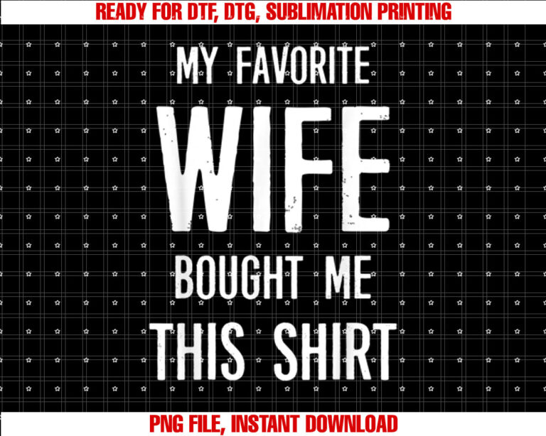 My Favorite Wife Bought Me This Funny Saying T-shirt