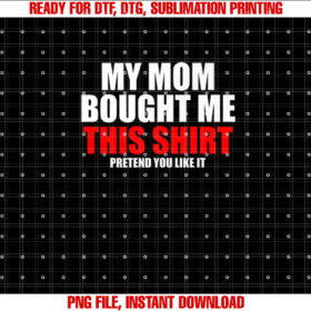 My Mom Bought Me This Pretend You Like It Funny Kids T-shirt