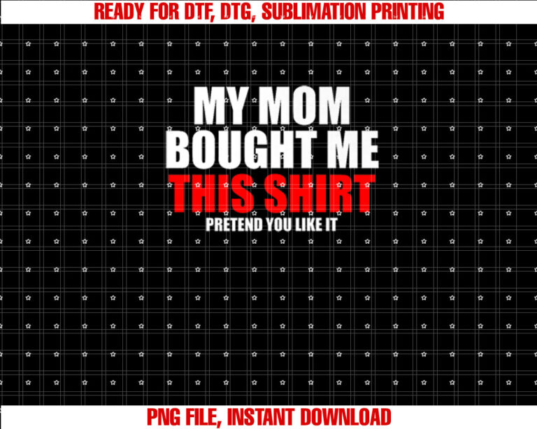 My Mom Bought Me This Pretend You Like It Funny Kids T-shirt