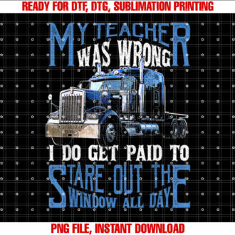 My Teacher Was Wrong Trucker Gift Funny Truck Driver Men T-shirt