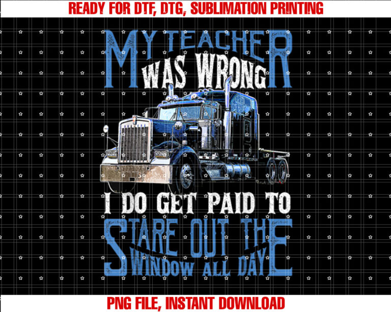 My Teacher Was Wrong Trucker Gift Funny Truck Driver Men T-shirt