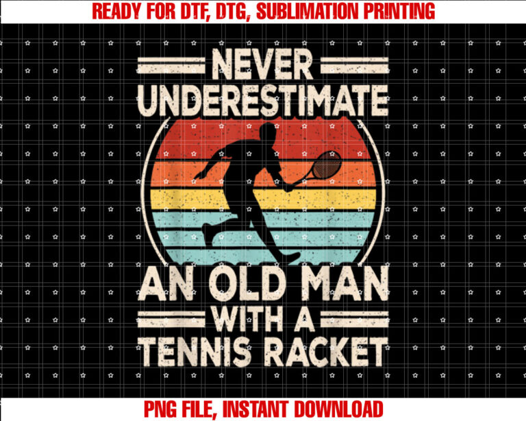 Never Underestimate An Old Man With A Tennis Racket Tennis T-shirt