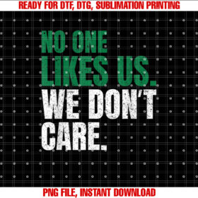 No One Likes Us We Dont Care Motivational Philly Vintage T-shirt
