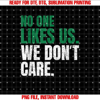 No One Likes Us We Dont Care Motivational Philly Vintage T-shirt