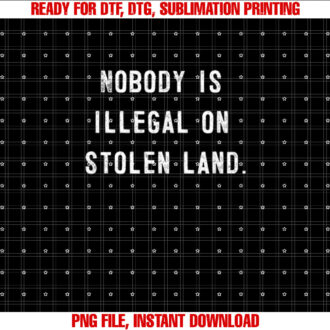 Nobody is Illegal on Stolen Land Politics Immigration T-shirt