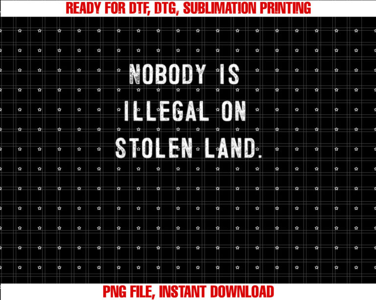 Nobody is Illegal on Stolen Land Politics Immigration T-shirt