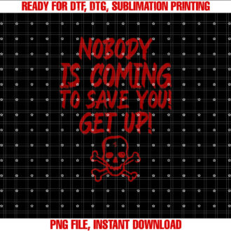 Nobody is coming to save you Get up T-shirt