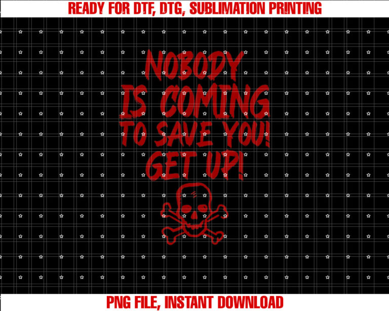 Nobody is coming to save you Get up T-shirt