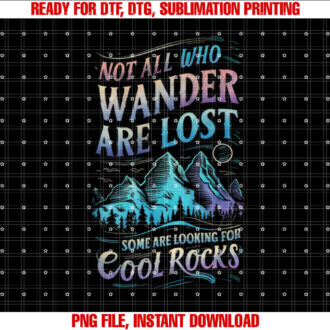 Not All Who Wander Are Lost Some Are Looking For Cool Rocks T-shirt