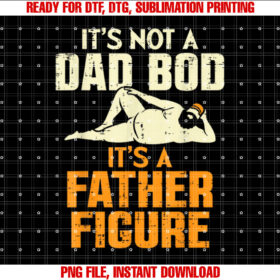 Not Dad Bod Its a Father Figure Funny Fathers Day Daddy Papa T-shirt