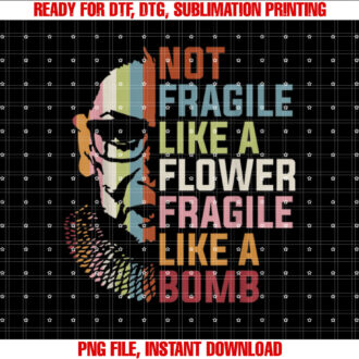Not Fragile Like A Flower But A Bomb Ruth Bader RBG Feminist T-shirt
