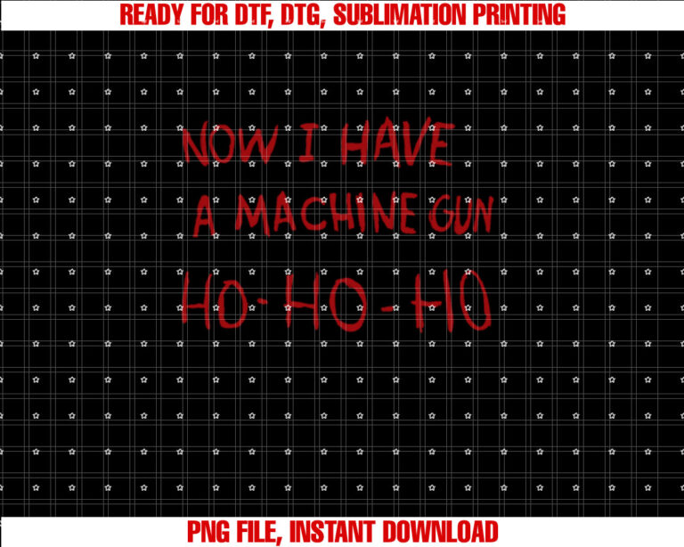Now I have a machine gun ho ho ho T-shirt