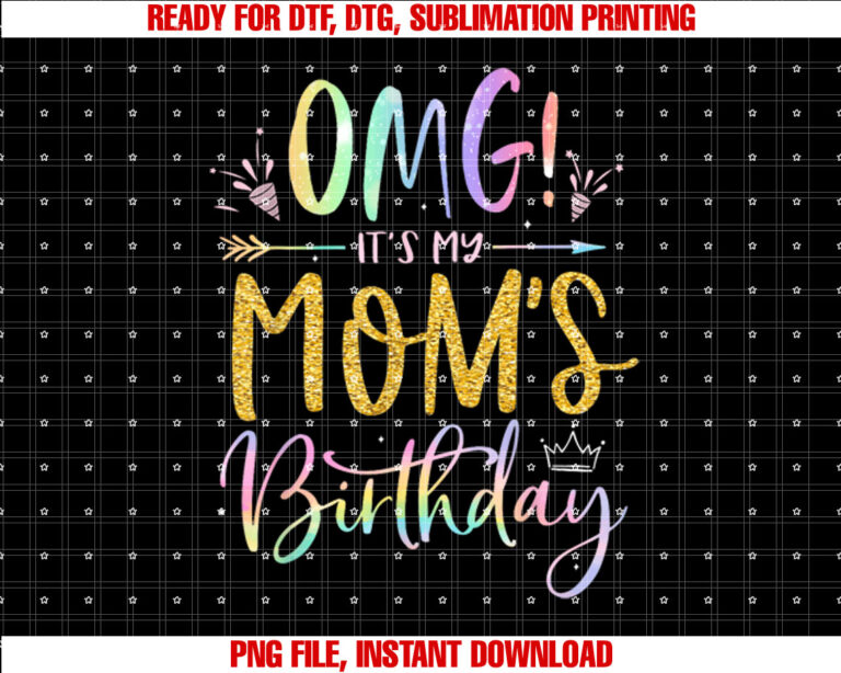OMG Its My Moms Birthday Happy BDay Mother Tie Dye T-shirt