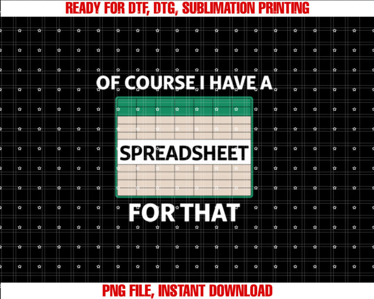 Of Course I Have A Spreadsheet For That funny T-shirt