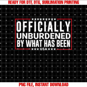 Officially Unburdened by What Has Been Trump Won Funny Meme T-shirt