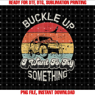 Offroad Buckle Up I Want To Try Something T-shirt