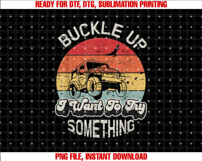 Offroad Buckle Up I Want To Try Something T-shirt